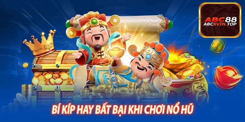 Bí KÍp Hay Bất Bại Khi Chơi Nổ Hũ